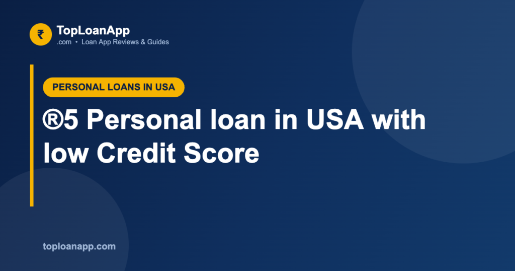 ®5 Personal loan in USA with low Credit Score