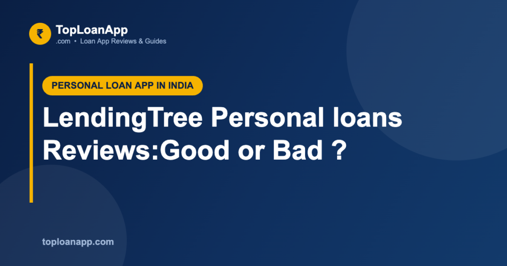 LendingTree Personal loans Reviews:Good or Bad ? LendingTree Personal loans Reviews:Good or Bad ?