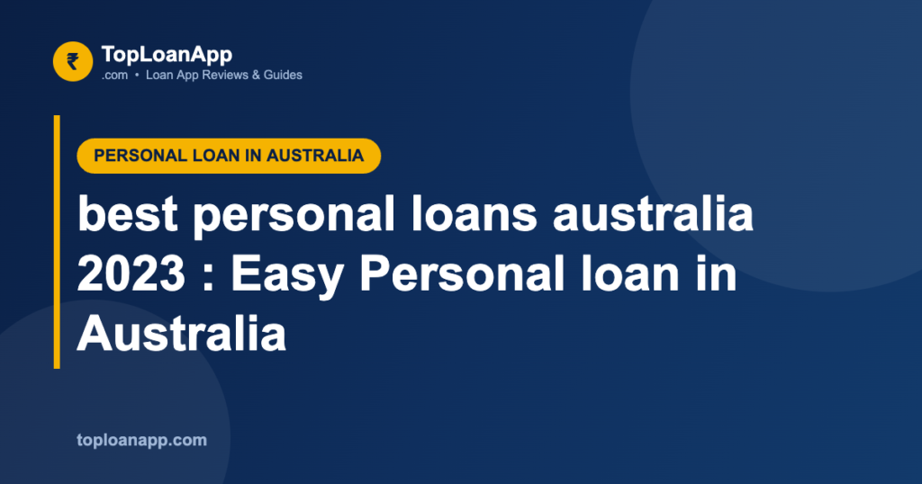 best personal loans australia 2023 : Easy Personal loan in Australia best personal loans australia 2023 : Easy Personal loan in Australia