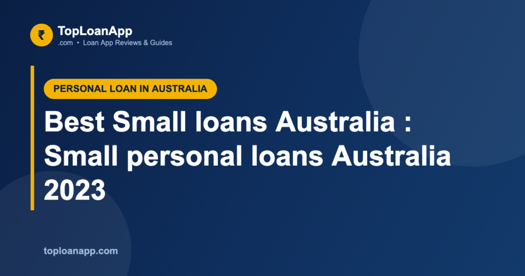 Best Small loans Australia : Small personal loans Australia 2023 Best Small loans Australia : Small personal loans Australia 2023