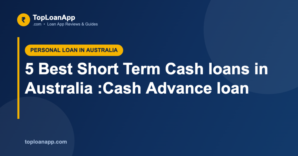 5 Best Short Term Cash loans in Australia :Cash Advance loan 5 Best Short Term Cash loans in Australia :Cash Advance loan