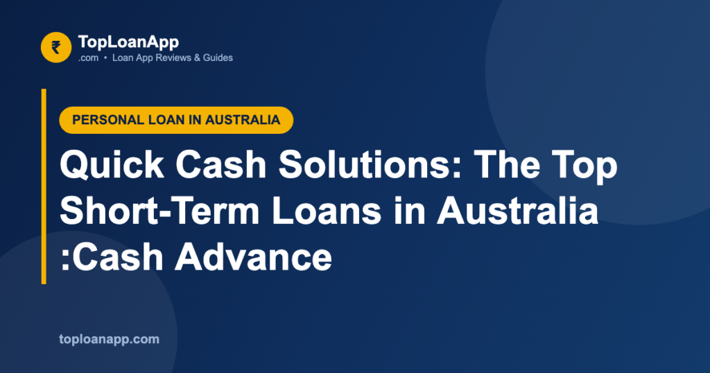 Quick Cash Solutions: The Top Short-Term Loans in Australia :Cash Advance