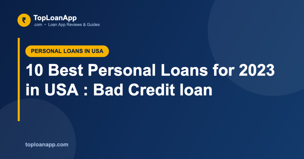 10 Best Personal Loans for 2023 in USA : Bad Credit loan