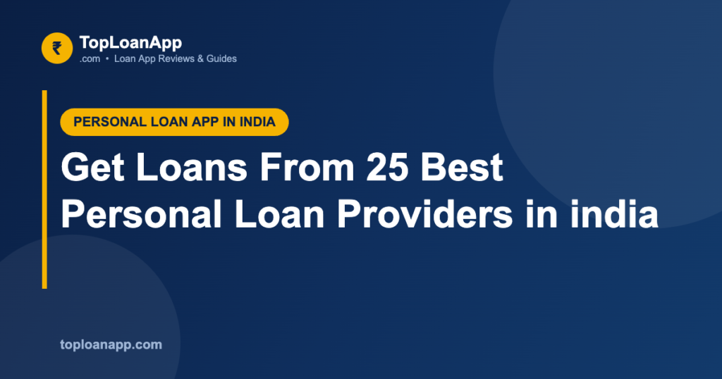 Get Loans From 25 Best Personal Loan Providers in india