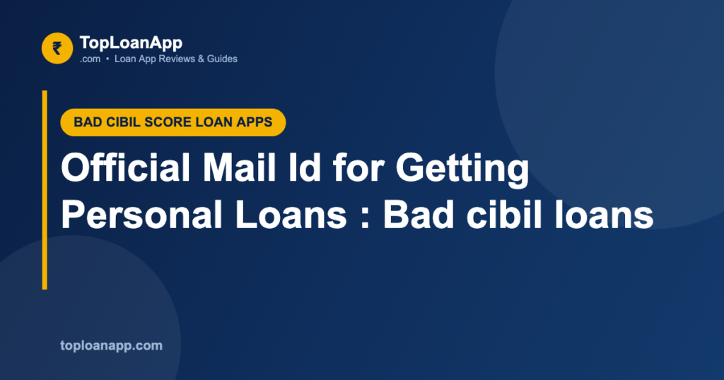 Official Mail Id for Getting Personal Loans : Bad cibil loans Official Mail Id for Getting Personal Loans : Bad cibil loans