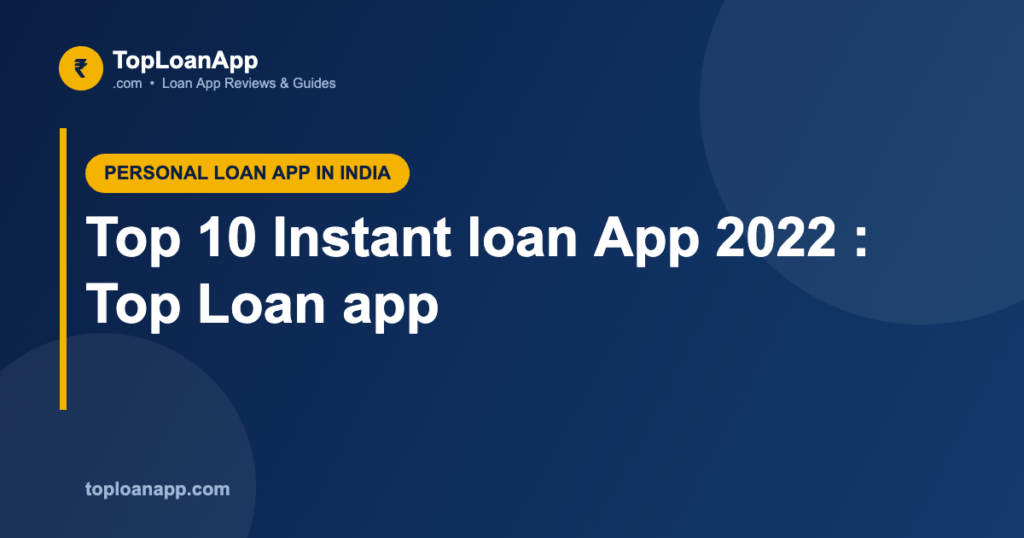 Top 10 Instant loan App 2022 : Top Loan app
