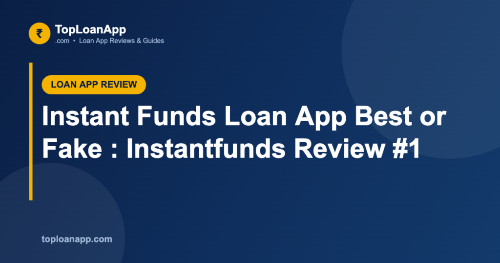 Instant Funds Loan App Best or Fake : Instantfunds Review #1