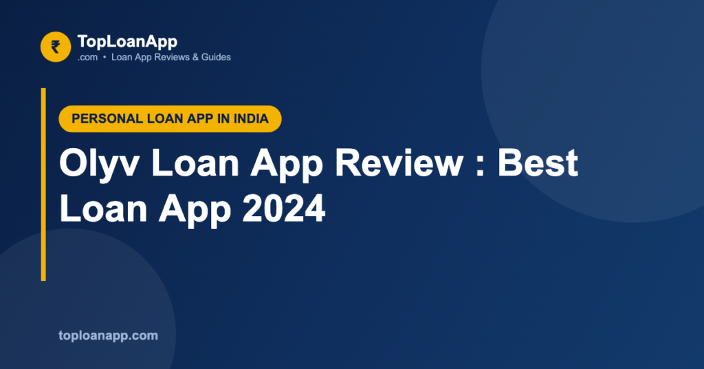 Olyv Loan App Review : Best Loan App 2024